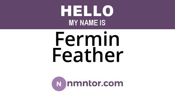 Fermin Feather