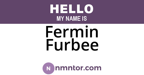 Fermin Furbee