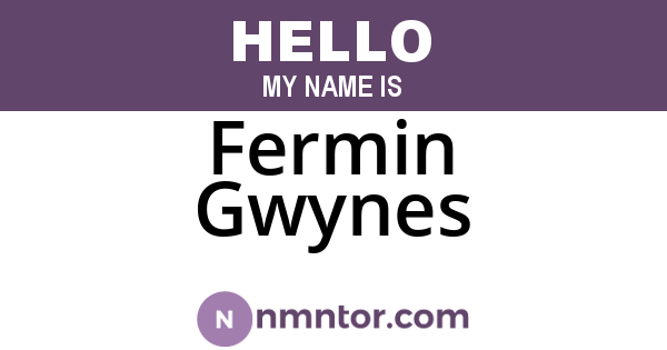 Fermin Gwynes
