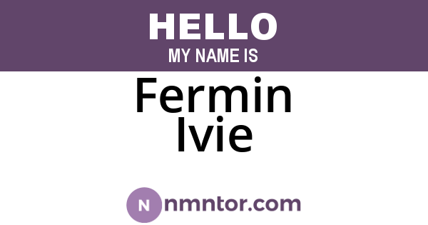 Fermin Ivie