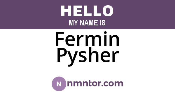 Fermin Pysher