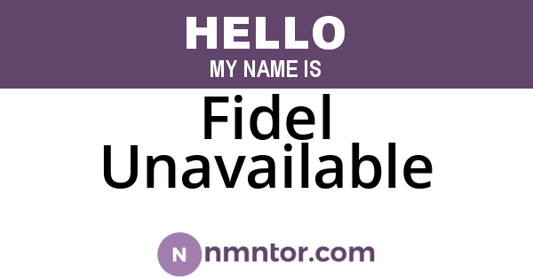 Fidel Unavailable