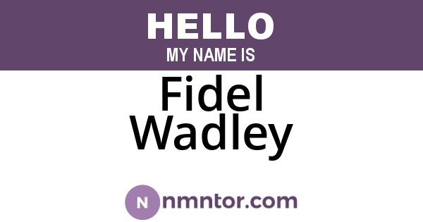 Fidel Wadley