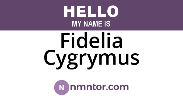 Fidelia Cygrymus
