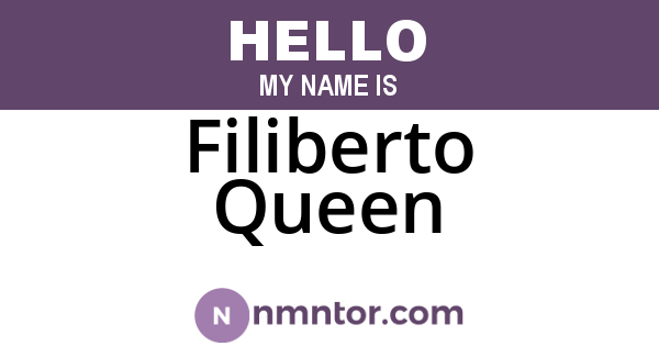 Filiberto Queen