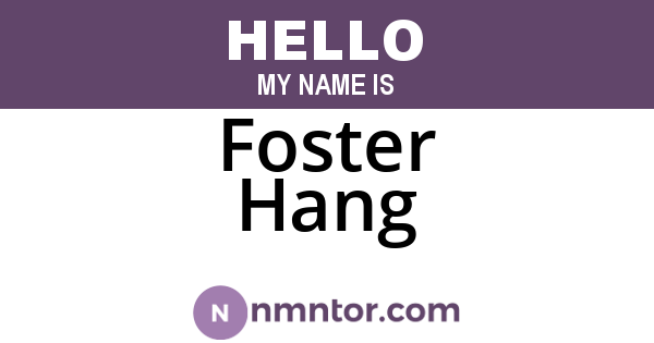 Foster Hang