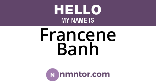 Francene Banh