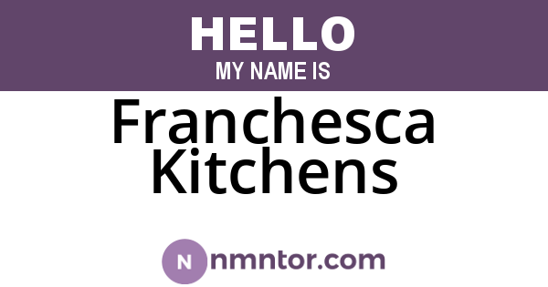 Franchesca Kitchens
