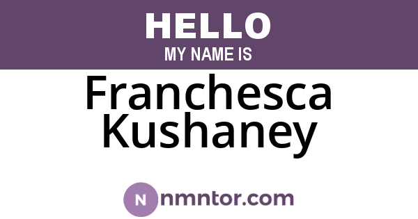 Franchesca Kushaney