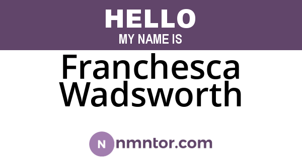 Franchesca Wadsworth