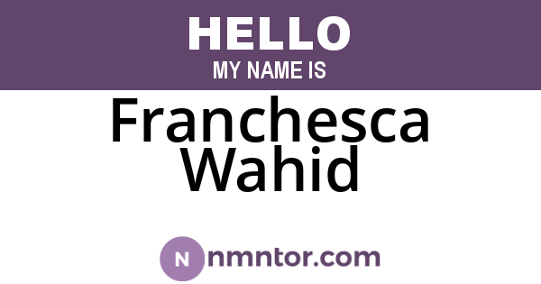 Franchesca Wahid