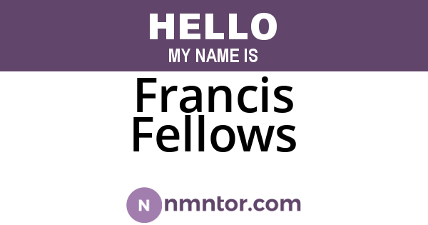 Francis Fellows