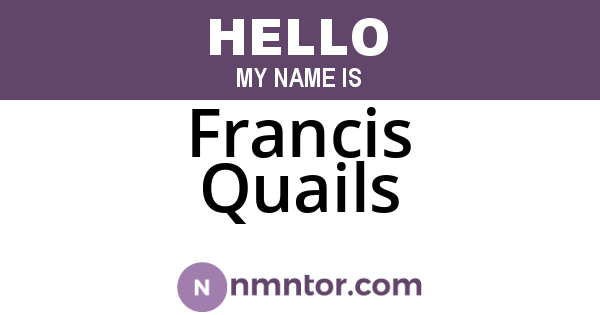 Francis Quails