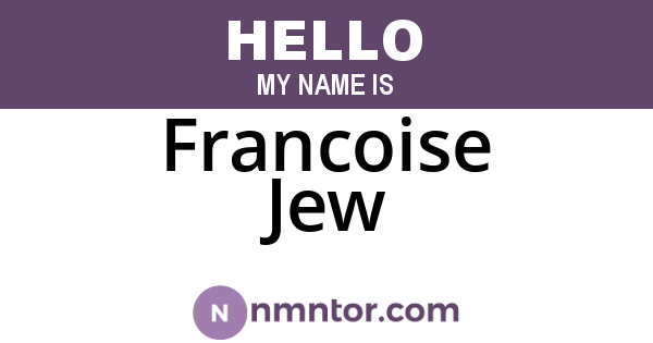Francoise Jew