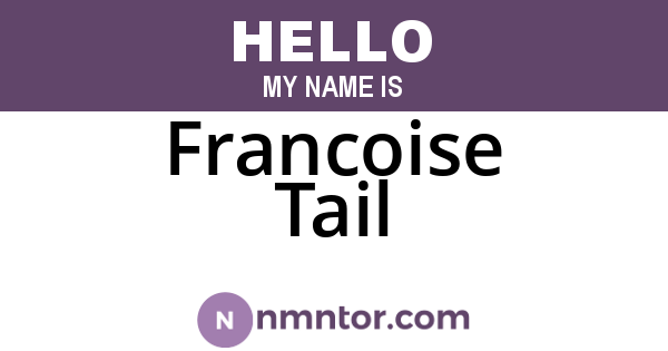 Francoise Tail