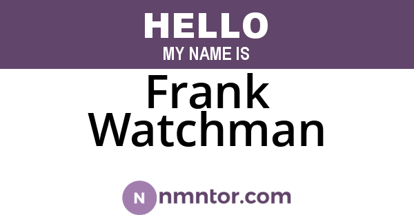Frank Watchman