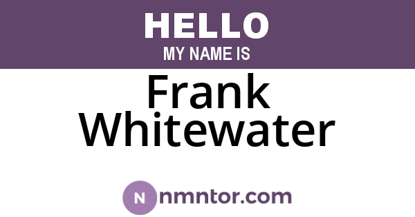 Frank Whitewater