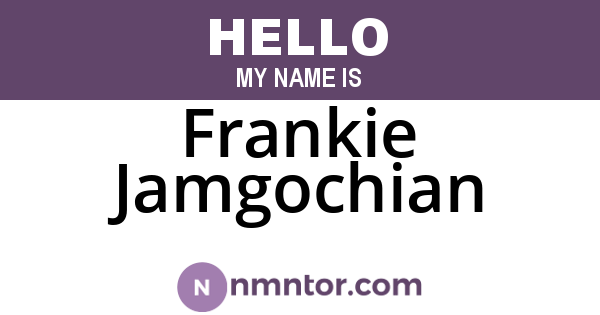 Frankie Jamgochian