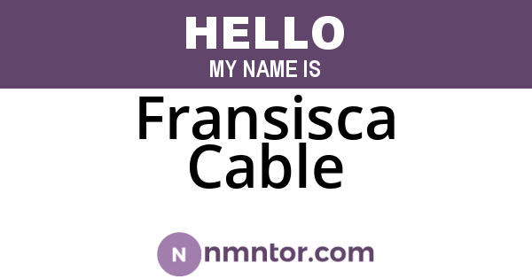 Fransisca Cable