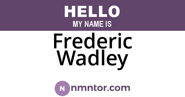 Frederic Wadley