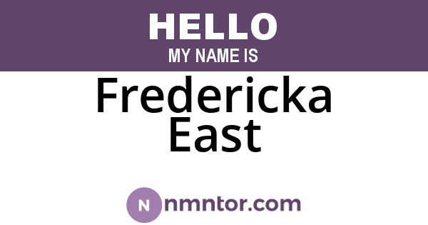 Fredericka East