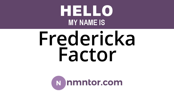 Fredericka Factor