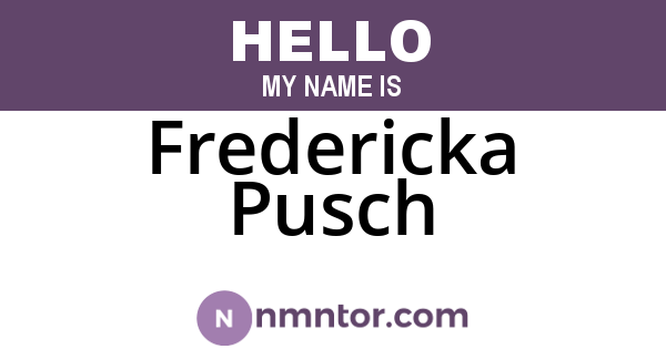Fredericka Pusch