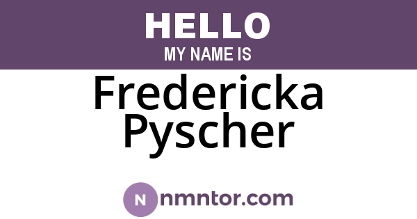 Fredericka Pyscher