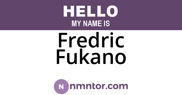 Fredric Fukano