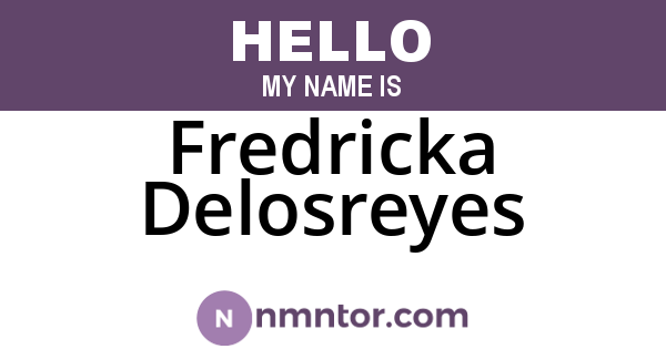 Fredricka Delosreyes