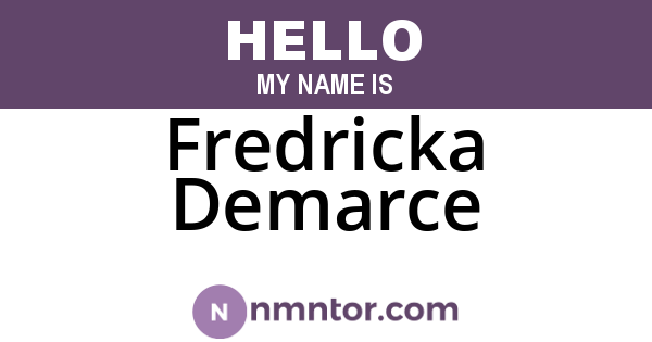Fredricka Demarce
