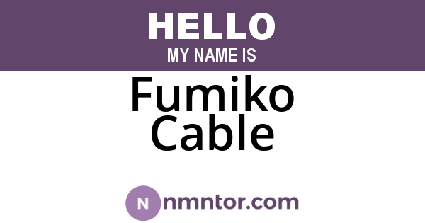 Fumiko Cable