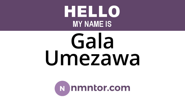 Gala Umezawa