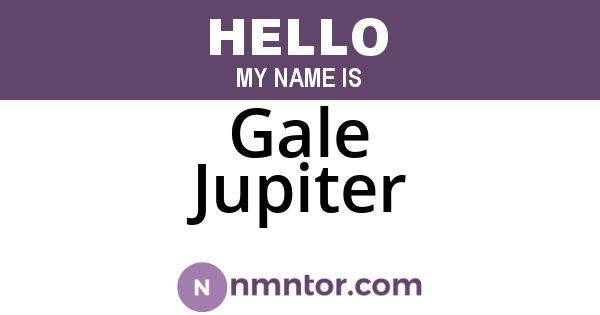 Gale Jupiter