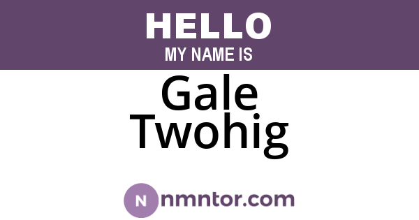 Gale Twohig