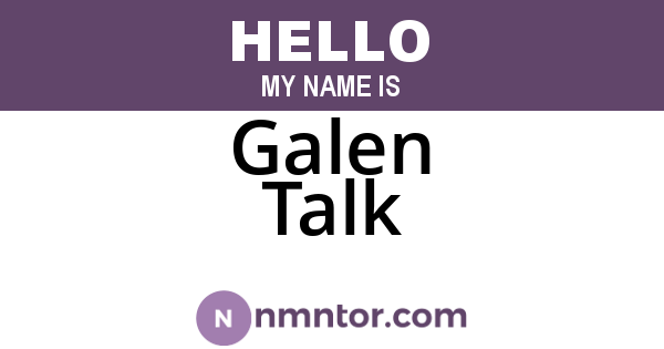 Galen Talk