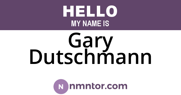 Gary Dutschmann