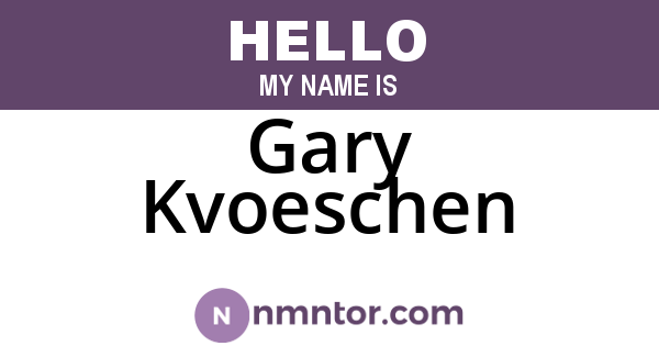 Gary Kvoeschen