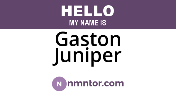 Gaston Juniper
