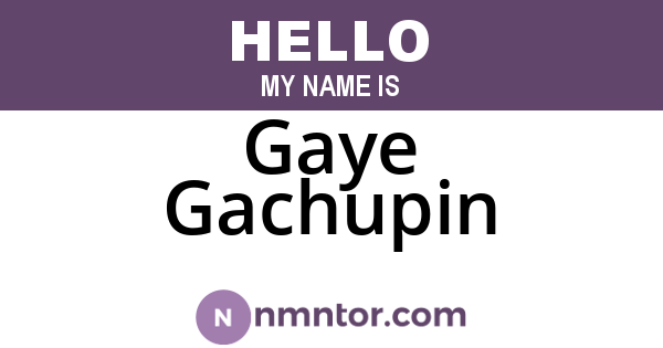 Gaye Gachupin