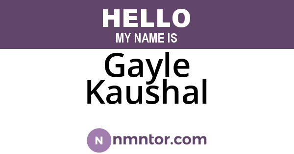 Gayle Kaushal