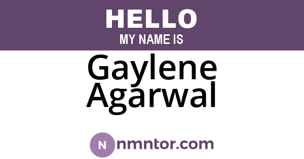 Gaylene Agarwal