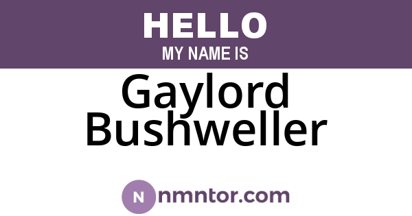Gaylord Bushweller