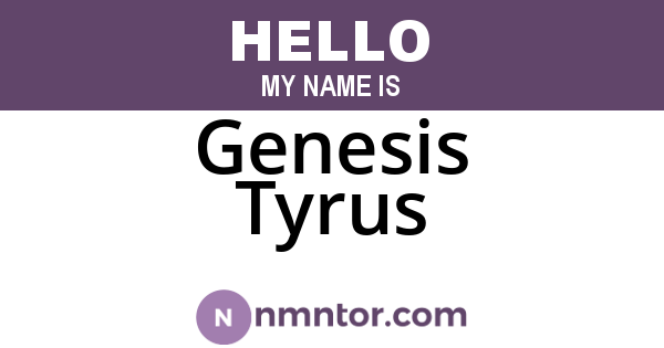 Genesis Tyrus