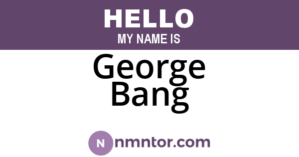 George Bang