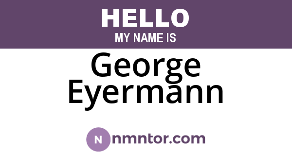 George Eyermann