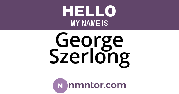 George Szerlong