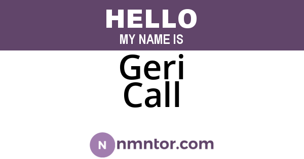 Geri Call
