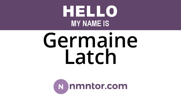 Germaine Latch