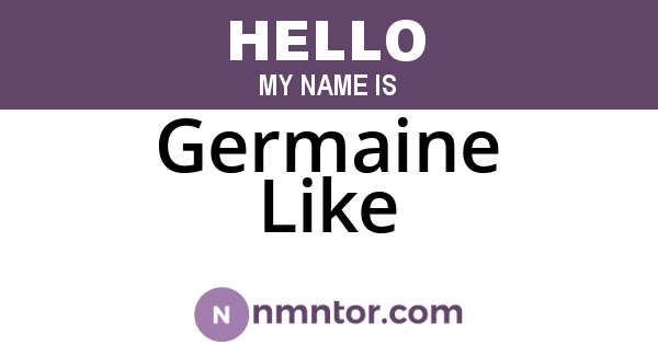 Germaine Like